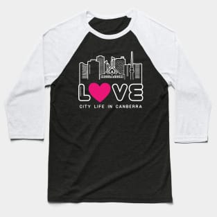 Love City Life in Canberra Baseball T-Shirt